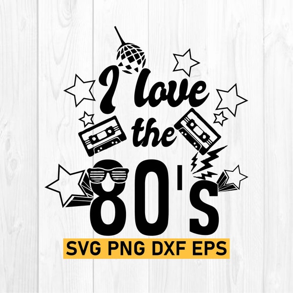 I Love The 80s svg, 80s party svg, retro clipart, eighties theme svg, 80s theme png