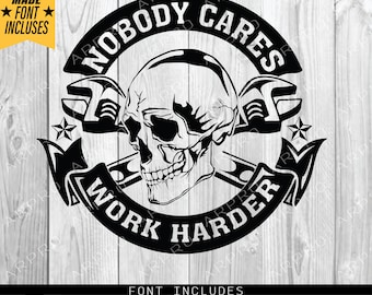Nobody Cares Work Harder, Skull svg, tools svg, Funny Mechanic,svg,png,eps,dxf