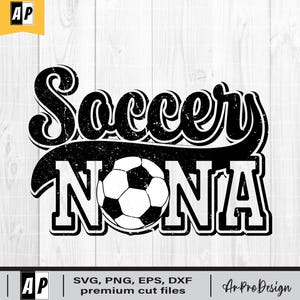 Soccer Nona Svg, Soccer Grandma Svg, Soccer Nana Svg, Soccer Family Svg, Soccer Mom Grandma, Soccer Clipart, Soccer Team Svg, Png Dxf Eps