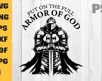 Put on the full armor of God svg, Knight svg, Armor of God Shirt, Religious svg, Christian Gift, Shield of Armor