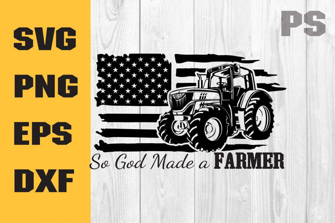 So God Made a Farmer Svg, Farmer Life Svg, Distressed American Farmer