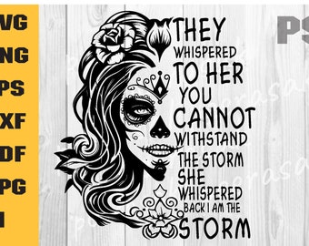 I Am The Storm SVG, Half Sugar Skull SVG, Whispered, Storm, Files For Cricut, Sublimation Designs Downloads