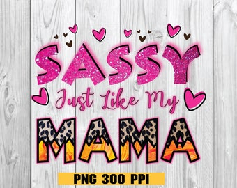 Sassy Just Like My Mama PNG, Mama PNG, Onesie png, newborn png, Toddler PNG, Sassy png, Instant Download