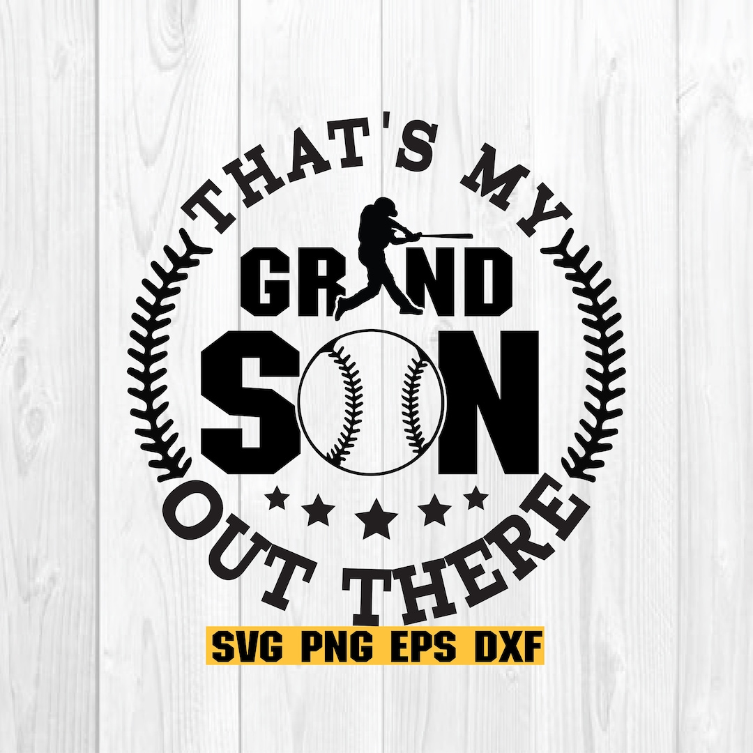 Baseball Grandson SVG, That's My Grandson Out There Svg, Grandson Gift ...
