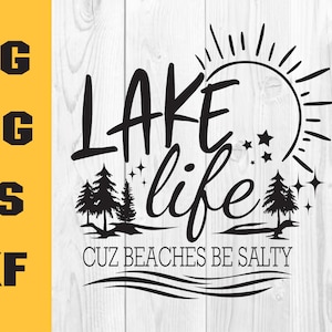 Lake life cuz beaches be salty svg, lake life svg, summer svg, Instant Download svg, png, dxf