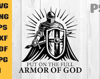 Put on the full armor of God svg, Knight svg, Armor of God Shirt, Religious svg, Christian Gift, Shield of Armor