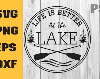 Life Is Better At The Lake SVG, Cute Summer Lake, Lake House Svg, Lake Vacation Svg, Cottage Gift Svg, Lake Quotes Svg, Digital Download