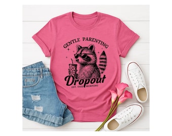Gentle Parenting Dropout T-Shirt | Funny Mom Shirt | Raccoon Coffee Lover Tee | Sarcastic Parent Gift | Motherhood Humor | Est. This Morning