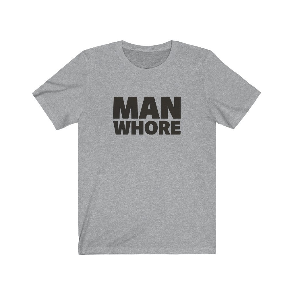 Man Whore T-Shirt Man Whore T-Shirt