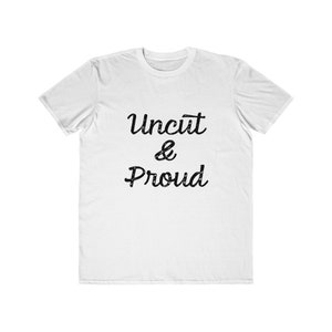 Uncut & Proud Mens Fashion Tee