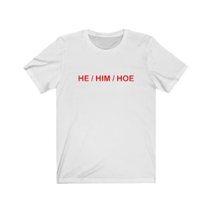 He / Him / Hoe -  Jersey Short Sleeve Tee