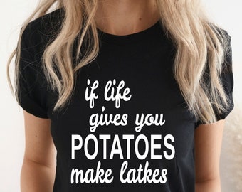 Si la vie vous donne des pommes de terre, faites des latkes ! Chemise, chemises de Hanoucca, t-shirt juif, t-shirts joyeux Hanoucca, cadeau de Hanoucca, chemise de Hanoucca pour les fêtes