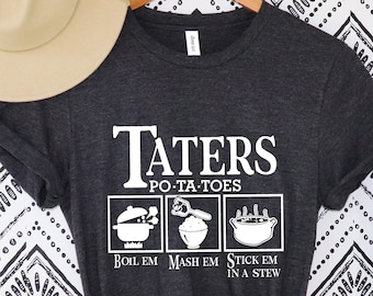 Taters T-Shirt, Boilem Mashem Stickem In a Stew Shirts,Patotoes Shirt,Funny Potatoes Shirts ,Boil Em Mash Em Stick Em In a Stew