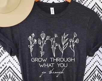 Grow through what you go through, Boho Shirt, Wildflower Shirt, Wildflowers Tshirt, Vintage T shirt, Sunflower Tshirt, Graphic Tees
