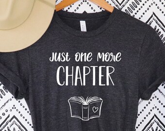 Just One More Chapter, chemise de lecture, chemise de amoureux des livres, chemises de bibliothécaire, chemise de livre d'enseignant, cadeau d'amateur de livres, chemise de lecture, chapitre