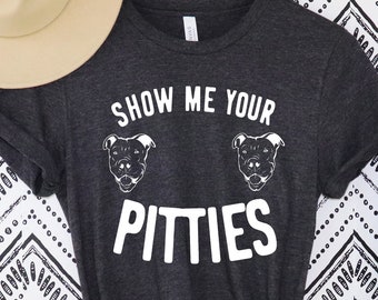 Zeig mir deine Pitties Shirt, lustiges Pitbull Shirt, Geschenk für Hundeliebhaber, Hundebesitzer Shirt, Hunde-Shirts, Hundeltern-Shirt, Pitbull-Mama-Shirt