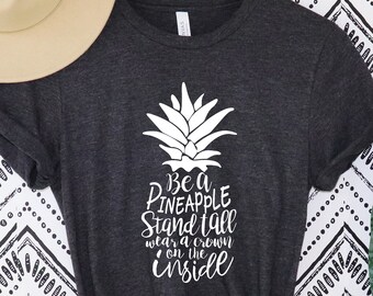 Be a Pineapple Stand Tall Wear a Crown And Be Sweet On The Inside Shirt, Pineapple Shirt, Cute Pineapple T-Shirt Pineapple T-Shirt