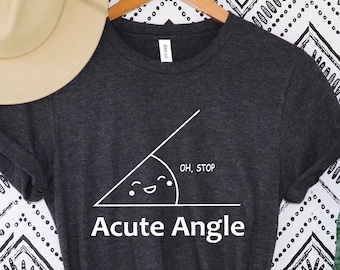 Math Gift, Acute Angle Shirt, A Cute Angle Math Teacher Gift, Cute Math Shirt, Mathematics Gift, Funny Math T-Shirt,Funny Math Teacher Shirt