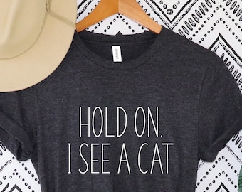Cat Lover Shirt, Hold On I See A Cat Easily Distracted By Cats, Loves Cats Tshirt, Cat Lover Gifts, Cat Mama Gift ,Crazy Cat Lady Shirt
