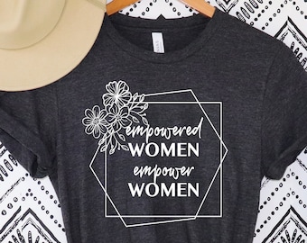 Empowered Women Empower Women, Girl Power shirt, Inspirational Shirt, Feminist Sweater, Equal Rights, Empowered Women Shirt,Crew Shirt