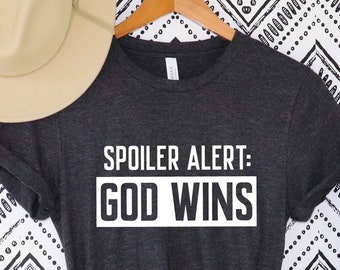 Funny Christian Shirt, Religious TShirt, Spoiler God Wins Shirt, Faith Shirt, Grace T Shirt, Church Shirt, Funny God Shirt, Christian TShirt