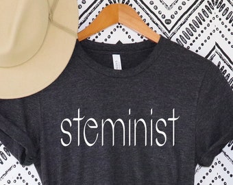 STEMinist Shirt Girl Engineer T Shirt Girl Scientist Tee Girl Coder Shirt Women in STEM Shirt steminist t-shirt Female Scientists, science