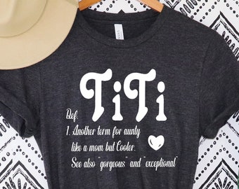 TITI Definition Shirt , Another Term For Aunty Like A Mom But Cooler shirt, Titi Shirt, Aunt Shirt, Auntie Shirt, Aunt Gif ,titi gift ideas