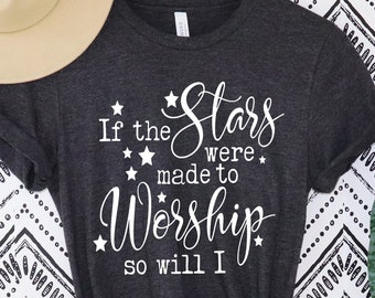 Si las estrellas fueron hechas para adorar camiseta cristiana, camisa de adoración, regalos para mujeres, camiseta cristiana, camisas de las Escrituras para mujeres, camiseta cristiana