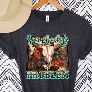 Somebody’s Problem Shirt,Western Concert T-shirt,Cowboy Shirt,Somebody&#39;s Problem Shirt,Texas Shirt, Graphic Tees Vintage,Funny Country Shirt