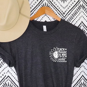 Teach the Change you Want to See in the World,Kindergarten Teacher Tee,Teacher Shirt,Teacher Sunflower,Teacher Life,Teacher Gift,teacher tee