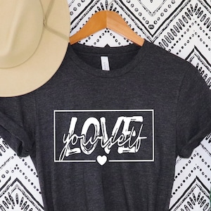Love Yourself T-shirt, Self Love Shirt, Self Care Shirt, Motivational shirt, Love Yourself Tee, Love Shirt,Love Tee
