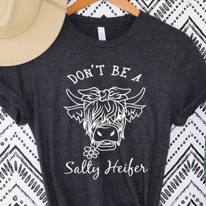 Don&#39;t Be A Salty Heifer Shirt, Sassy Cow Shirt, Sarcastic Shirt ,Retro Cow Shirt, Retro Sarcastic Shirt, Funny Cow Shirt, Funny Farmer Shirt
