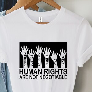 Human Rights Are Not Negotiable T-shirt, Freedom Justice Equality Dignity Love Peace Shirt, BLM Shirt, Feminist Shirt, Equality Shirt