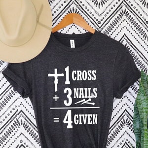 1 Cross 3 Nails 4 Given Shirt,Jesus Gift, Religious Shirt,Religious Gift Christian Shirt,Jesus Tee,Easter Shirt,Jesus Shirt,Easter Cross Tee