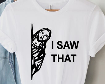 Jesus Shirt, I Saw That Shirt, Religious Tee, Funny Christian Tee, Funny Jesus Top, Christian Shirt, Religious Shirt ,Christian Gift