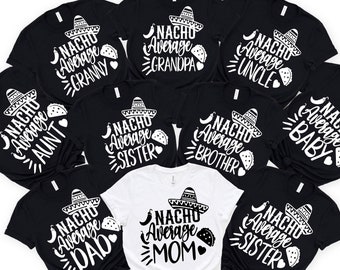 Nacho Average Family Shirt,Cinco De Mayo Shirts,Nacho Average Dad Shirt,Nacho Average Mama Shirt,Nacho Average Mom Shirt,Nacho Average shirt