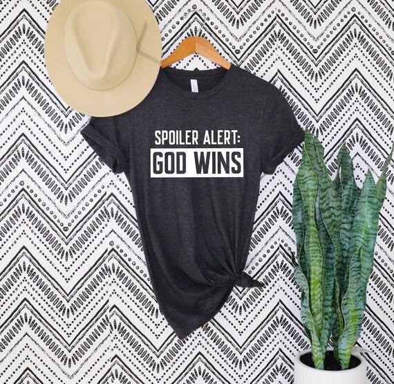 Spoiler Alert God Wins Christian Religious Tee Shirts Spoiler Alert God Wins Christian Religious Tee Shirts