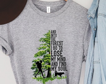 Pine Tree Shirt, And Into The Forest I Go To Lose My Mind And Find My Soul Shirt, Forest Shirt, Camping Shirt,Wanderlust Shirt, Hiking Shirt