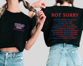 Not Sorry Shirt, Proud American Shirt, Conservative Shirt, Donald Trump Shirt,One Nation Under God Shirt,Donald Trump Not Sorry Shirt