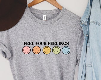 Feel Your Feelings,Positive Affirmation Shirt,Mental Health Matters Shirt, PositiveShirt,, Mental Health Awareness Shirt, Motivational Shirt