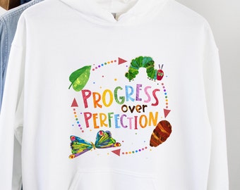 Progress Over Perfection Sweatshirt,Very Hungry Caterpillar Teacher Shirt, Butterflies Teacher Sweatshirt, Gift For Teacher Sweatshirt