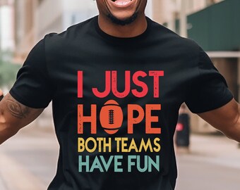 Sólo espero que ambos equipos se diviertan, camiseta de fútbol, camiseta de portón trasero, NFL, fútbol universitario, camiseta de Superbowl, portón trasero de fútbol, Superbowl