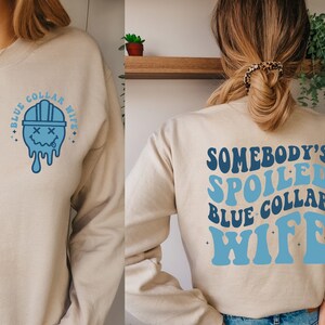Somebody&#39;s Spoiled Blue Collar Wife shirt, Blue Collar Wives Club Hoodie, Spoiled Wife Sweatshirt, Collar Wife Shirt, Blue Collar Tee