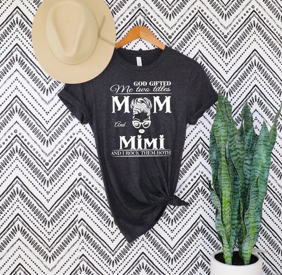 I Have Two Titles Mom And Mimi Shirt Gift For Women Men Kid I Have Two Titles Mom And Mimi Shirt Gift For Women Men Kid
