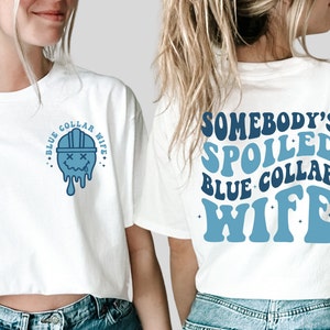 Somebody&#39;s Spoiled Blue Collar Wife shirt, Blue Collar Wives Club Hoodie, Spoiled Wife Sweatshirt, Collar Wife Shirt, Blue Collar Tee