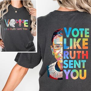 Vote like Ruth Sent You Shirt, Reproductive Rights Tee, Election 2024 Shirt, Vote Shirt, Ruth Bader Ginsburg Shirt, Feminist Gift Shirt