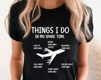 Things I Do In My Spare Time Shirt, Airplane Shirt ,Aviation Shirt, Airplane Lover Shirt, Funny Pilot Shirt,Gift For Airplane Lover