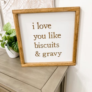 I love you like Biscuits and Gravy Farmhouse Sign