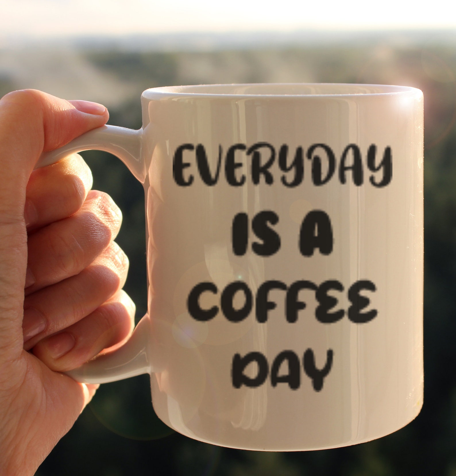 Everyday is a coffee day Mug for coffee lovers 11 oz mug Etsy