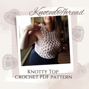 May include: A crochet top pattern for a knotted crochet top. The pattern is available as a PDF download. The image shows a person wearing the finished top, which is cream in colour.